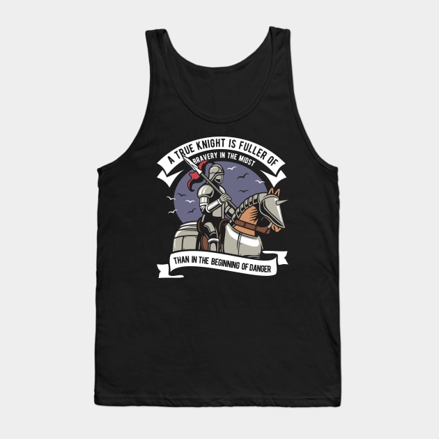 True knight is fuller of bravery in the mids Tank Top by p308nx